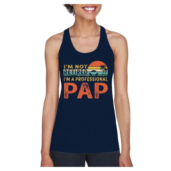 I'm Not Retired A Professional Pap Father's Day Women's Racerback Tank