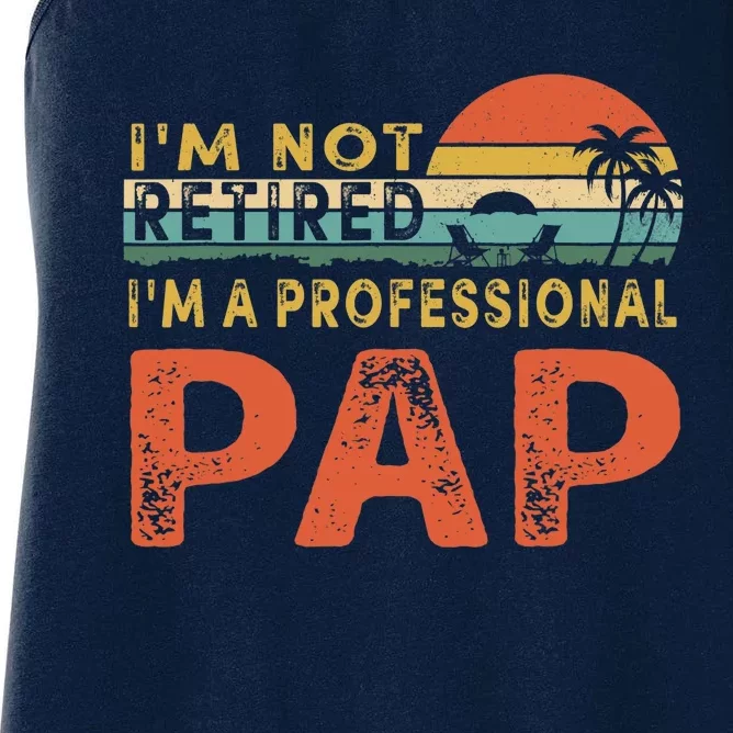 I'm Not Retired A Professional Pap Father's Day Women's Racerback Tank