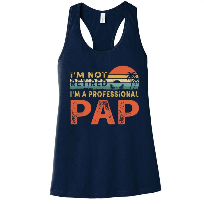 I'm Not Retired A Professional Pap Father's Day Women's Racerback Tank