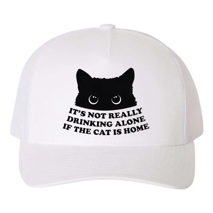 It's Not Really Drinking Alone If The Cat Is Home Yupoong Adult 5-Panel Trucker Hat