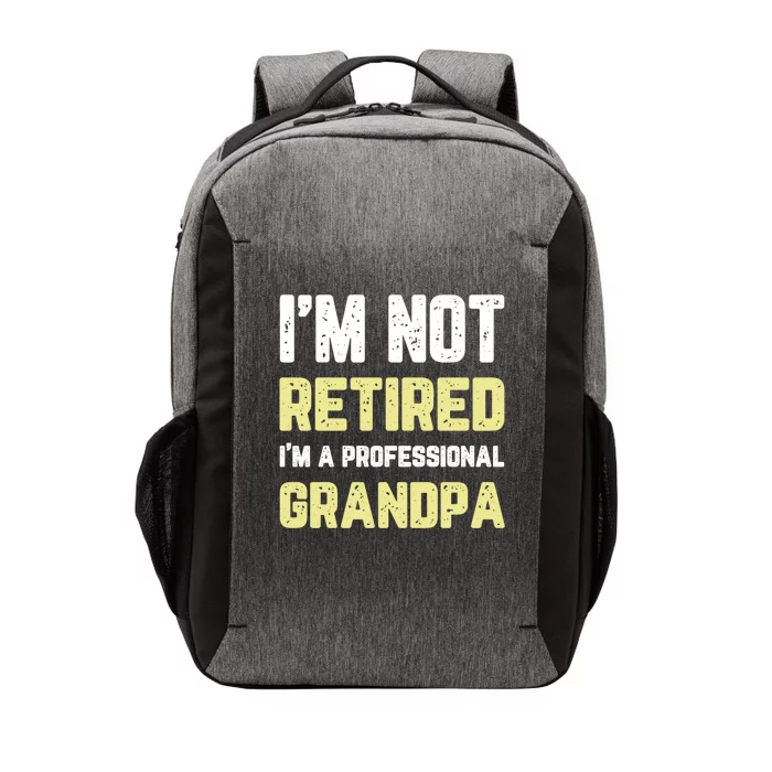 Im Not Retired Professional Grandpa Retiret Cool Funny Gift Vector Backpack