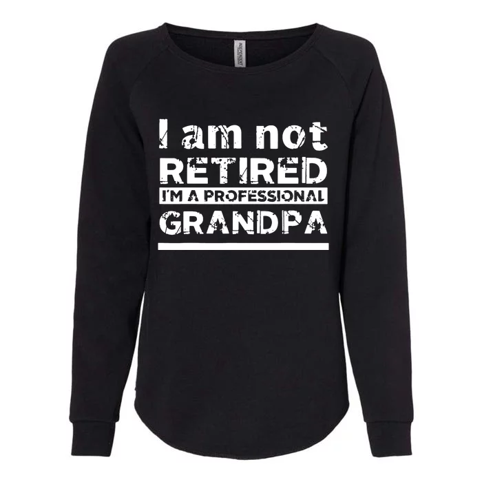 I'm Not Retired I'm A Professional Grandpa Womens California Wash Sweatshirt