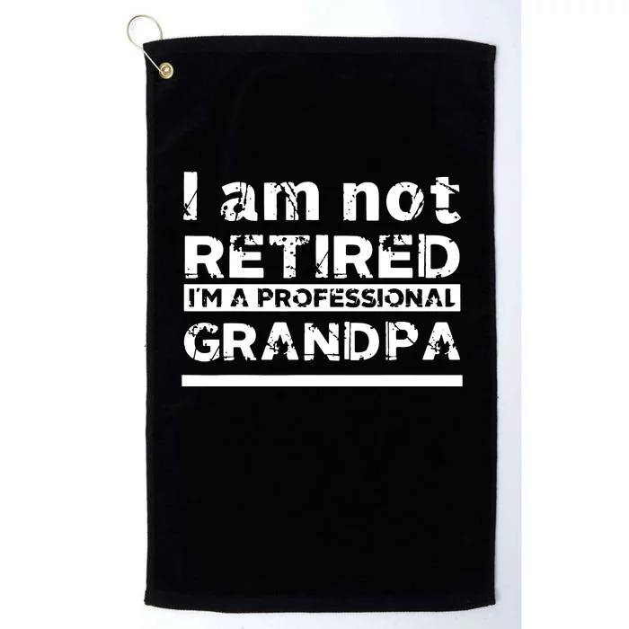 I'm Not Retired I'm A Professional Grandpa Platinum Collection Golf Towel