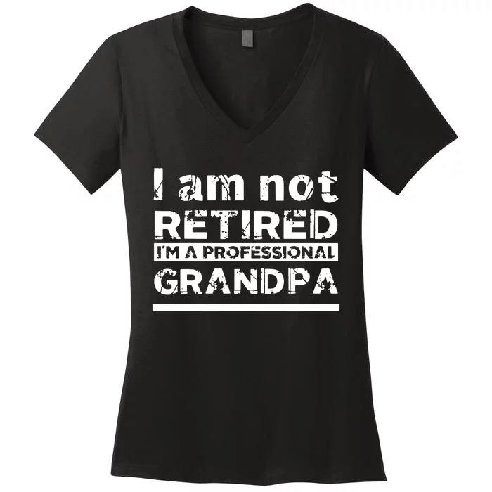 I'm Not Retired I'm A Professional Grandpa Women's V-Neck T-Shirt