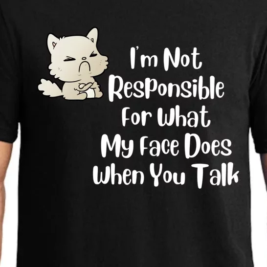 I'm Not Responsible For What My Face Does When You Talk Cute Gift Pajama Set