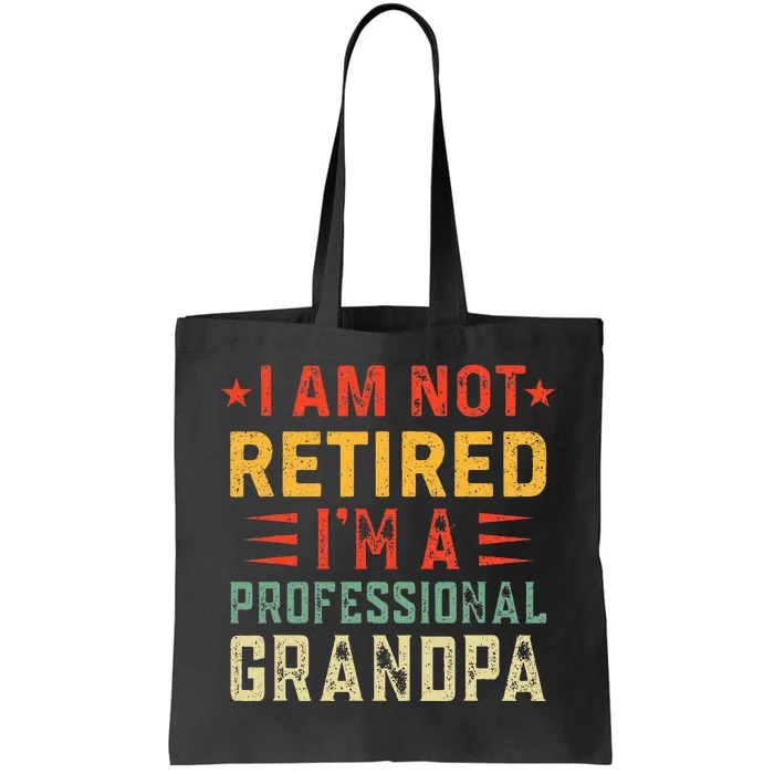 Im Not Retired Im A Professional Grandpa Fathers Day Tote Bag