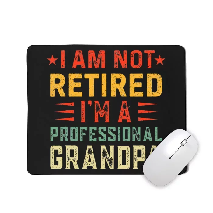 Im Not Retired Im A Professional Grandpa Fathers Day Mousepad