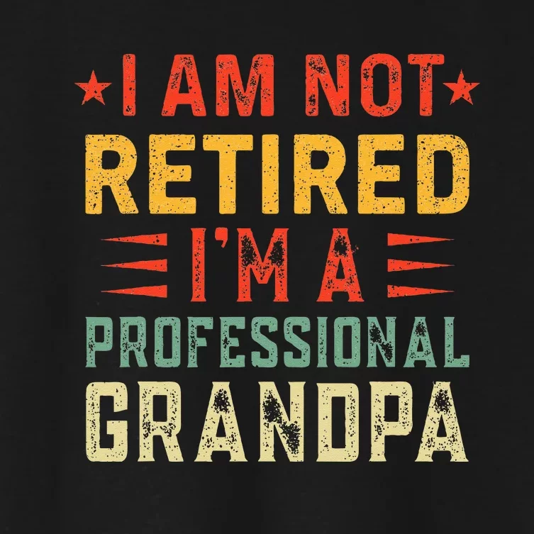 Im Not Retired Im A Professional Grandpa Fathers Day Women's Crop Top Tee