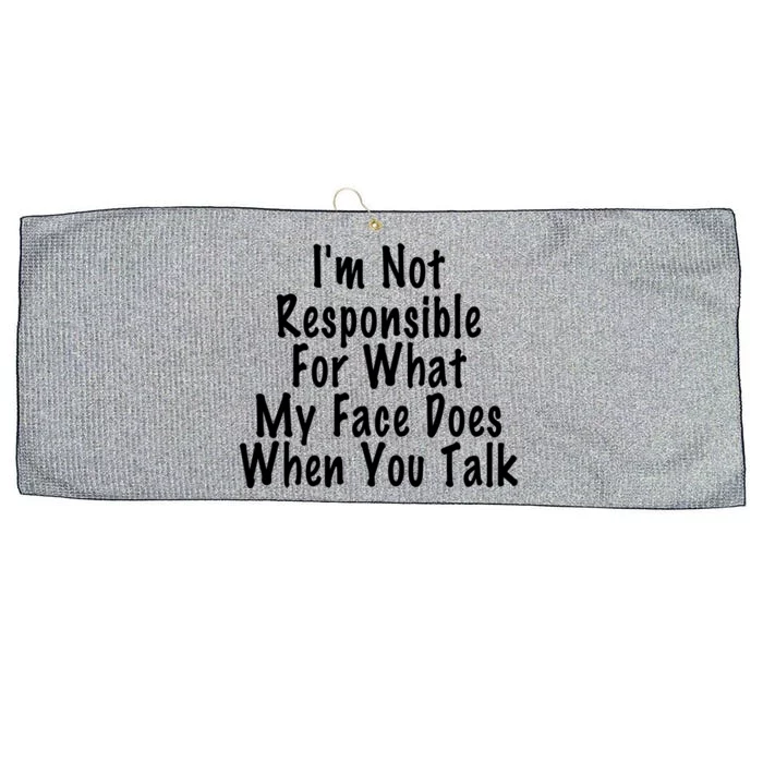 I'm Not Responsible For What My Face Does When You Talk Funny Gift Large Microfiber Waffle Golf Towel