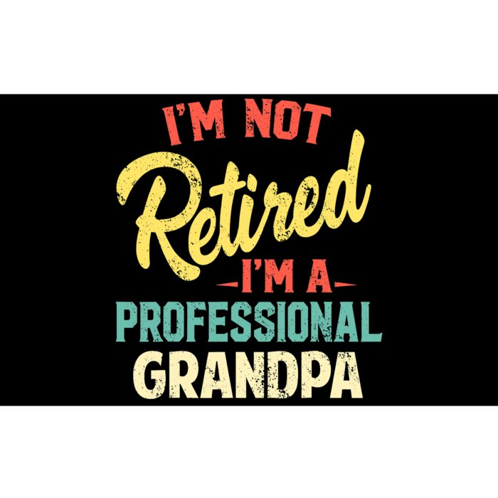 I'm Not Retired I'm A Professional Grandpa Funny Bumper Sticker