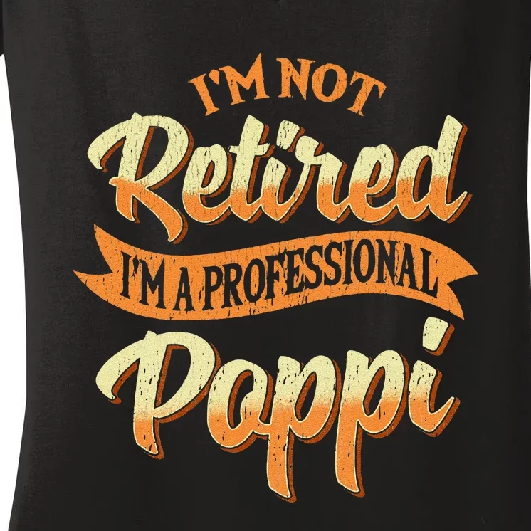 IM Not Retired IM A Professional Poppi Fathers Day Gifts Sweat Women's V-Neck T-Shirt