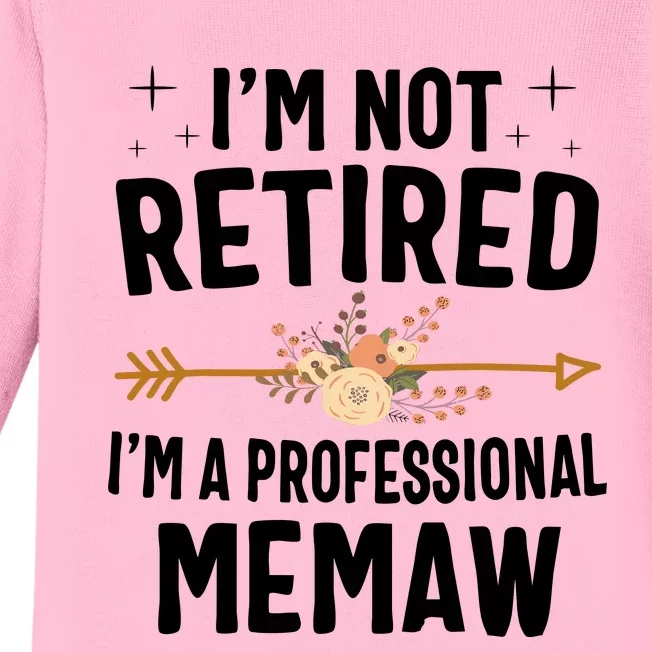 IM Not Retired IM A Professional Memaw Mothers Day Baby Long Sleeve Bodysuit