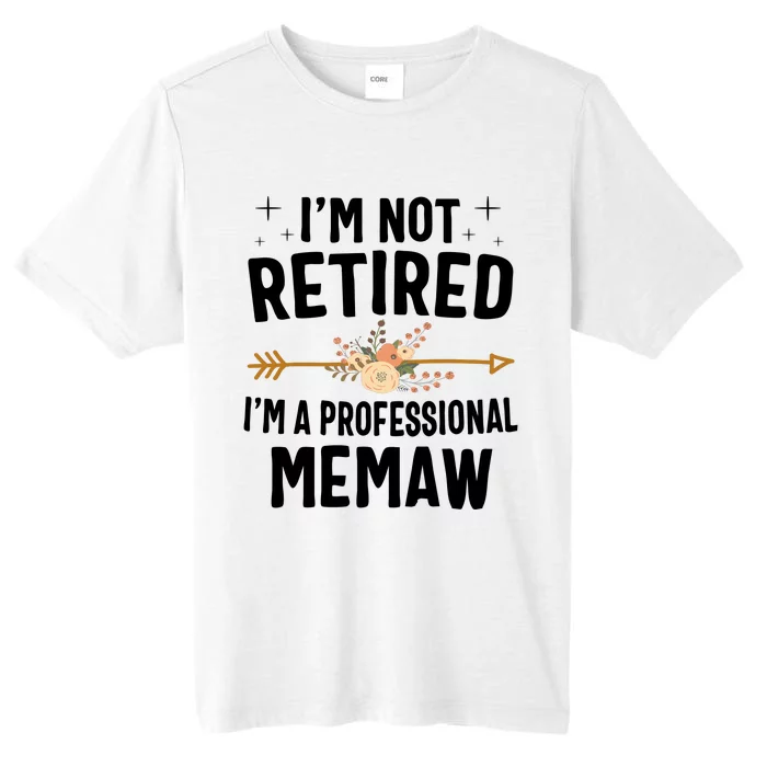 IM Not Retired IM A Professional Memaw Mothers Day ChromaSoft Performance T-Shirt