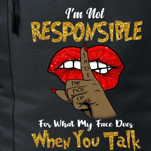 I'm Not Responsible For What My Face Does When You Talk Gift Daily Commute Backpack