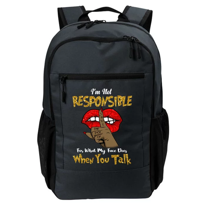 I'm Not Responsible For What My Face Does When You Talk Gift Daily Commute Backpack