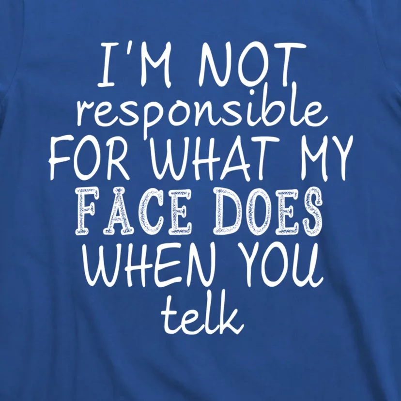 IM Not Responsible Funny Gift T-Shirt