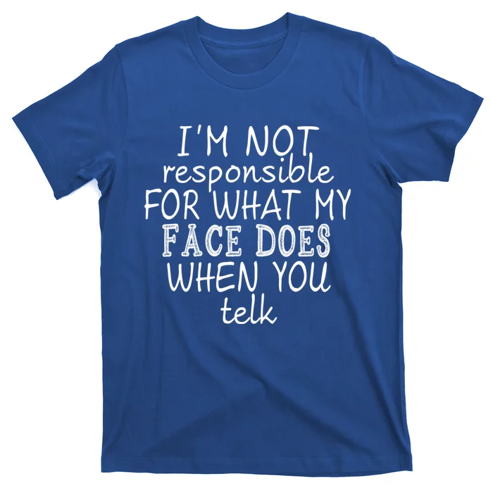 IM Not Responsible Funny Gift T-Shirt