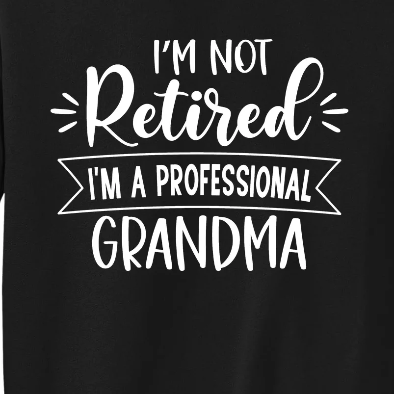 Im Not Retire Ima Professional Grandma Sweatshirt