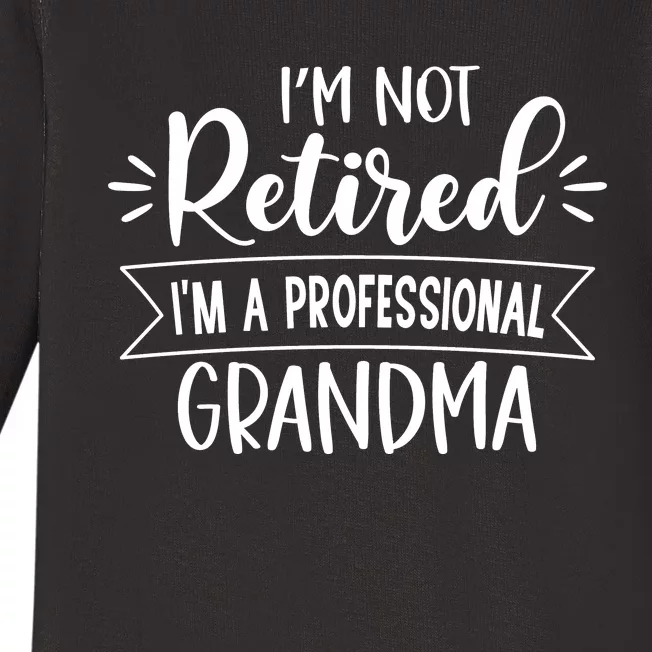 Im Not Retire Ima Professional Grandma Baby Long Sleeve Bodysuit