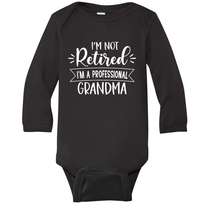 Im Not Retire Ima Professional Grandma Baby Long Sleeve Bodysuit