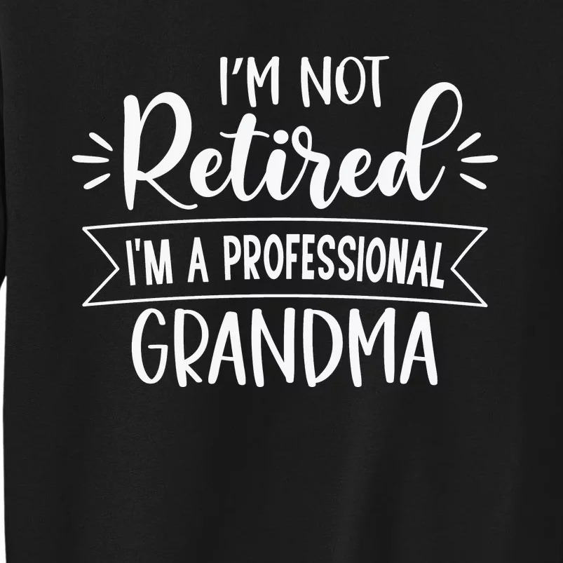 Im Not Retire Ima Professional Grandma White Sweatshirt