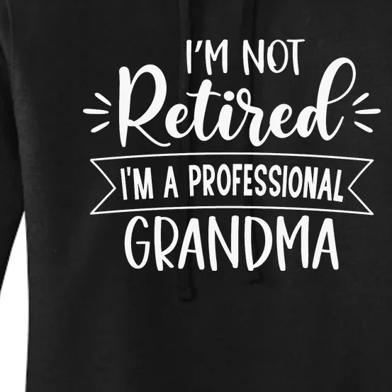 Im Not Retire Ima Professional Grandma White Women's Pullover Hoodie