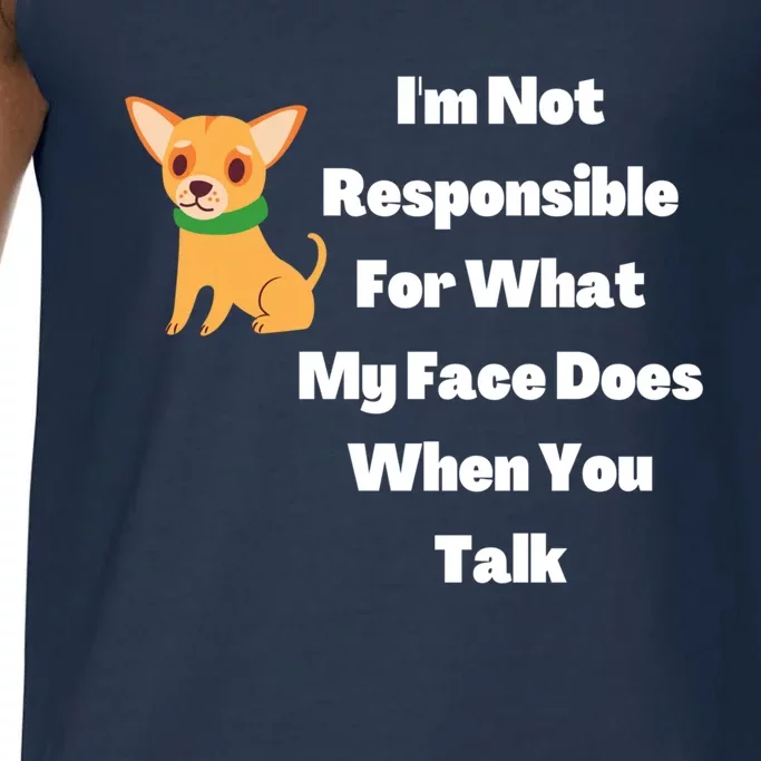 I'm Not Responsible For What My Face Does When You Talk Gift Comfort Colors® Tank Top