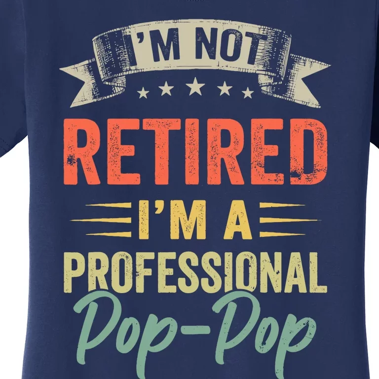 IM Not Retired IM A Professional Poppop Women's T-Shirt