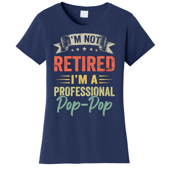 IM Not Retired IM A Professional Poppop Women's T-Shirt