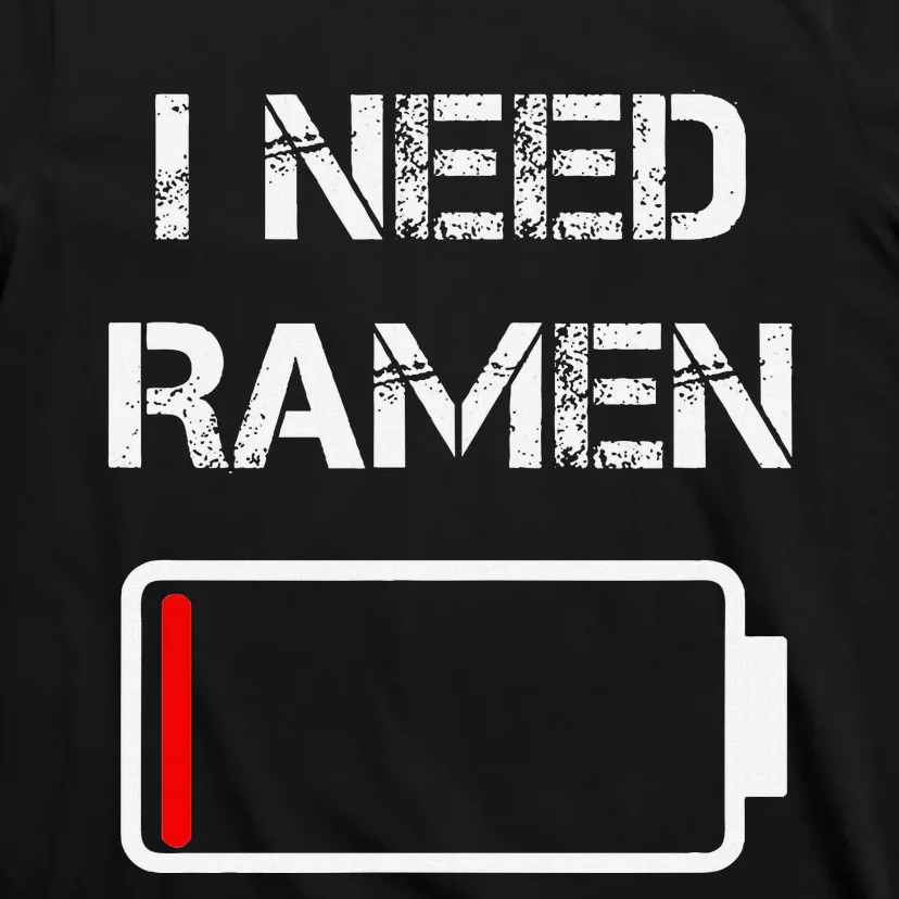 I Need Ramen Japan Anime Funny Noodle Love Ramen T-Shirt