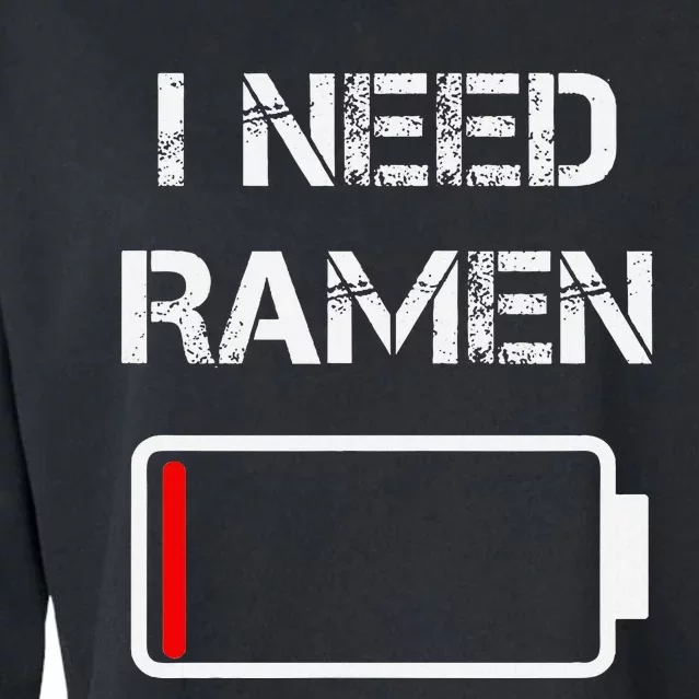 I Need Ramen Japan Anime Funny Noodle Love Ramen Cropped Pullover Crew