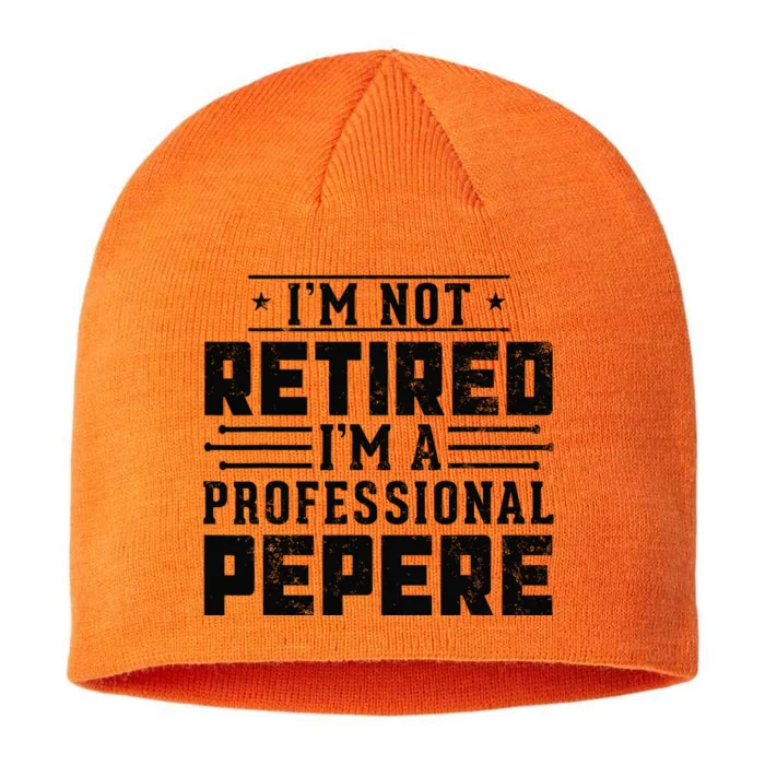 IM Not Retired IM A Professional Pepere Gifts Retirement 8 1/2in Sustainable Knit Beanie