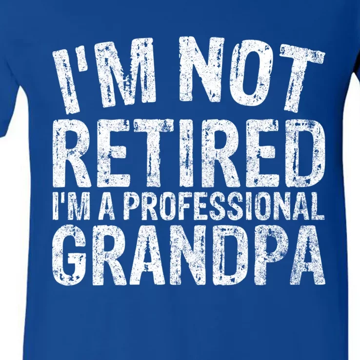 Im Not Retired Im A Professional Grandpa Gift Christmas Gift V-Neck T-Shirt