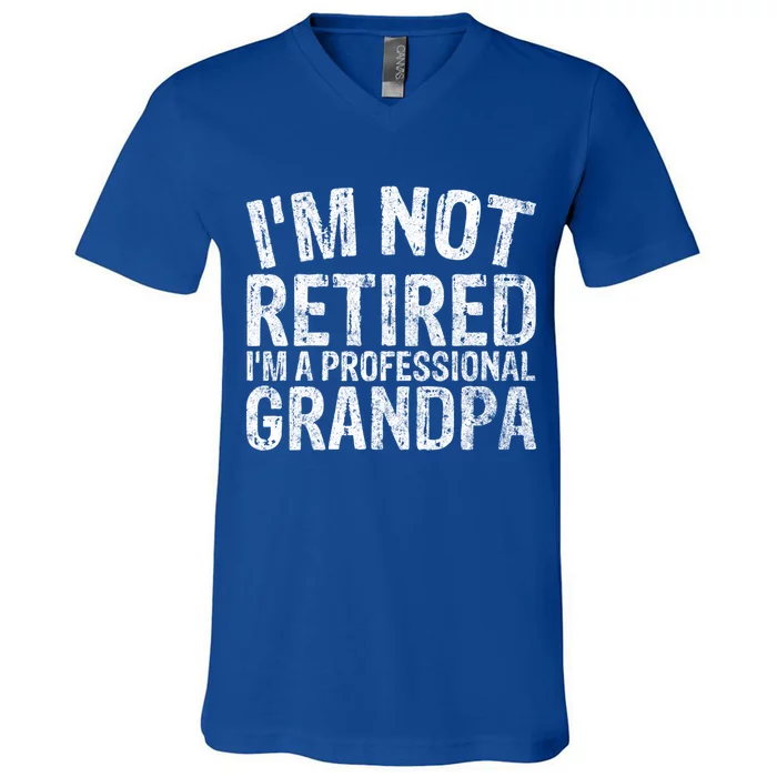 Im Not Retired Im A Professional Grandpa Gift Christmas Gift V-Neck T-Shirt