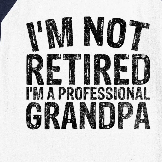 Im Not Retired Im A Professional Grandpa Gift Christmas Gift Baseball Sleeve Shirt