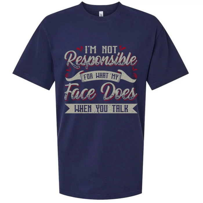 I'm Not Responsible For What My Face Does When You Talk Gift Sueded Cloud Jersey T-Shirt