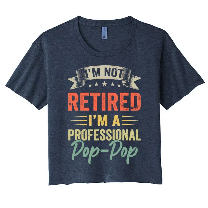 IM Not Retired IM A Professional Poppop Women's Crop Top Tee