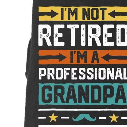 I'm Not Retired I'm A Professional Grandpa Funny Grandpa Doggie 3-End Fleece Hoodie