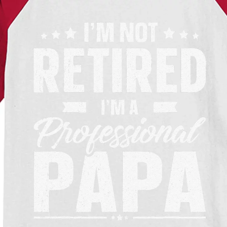 Im Not Retired Im A Professional Papa Father Day Kids Colorblock Raglan Jersey