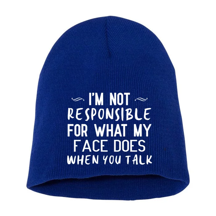 I'm Not Responsible For What My Face Does When You Talk Great Gift Short Acrylic Beanie