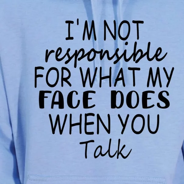 I'm Not Responsible For What My Face Does When You Talk Cool Gift Unisex Surf Hoodie