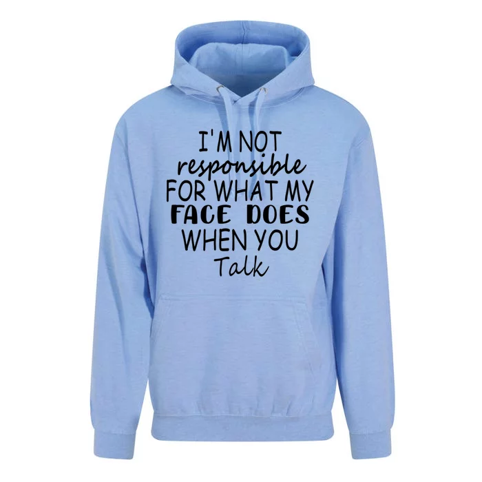 I'm Not Responsible For What My Face Does When You Talk Cool Gift Unisex Surf Hoodie