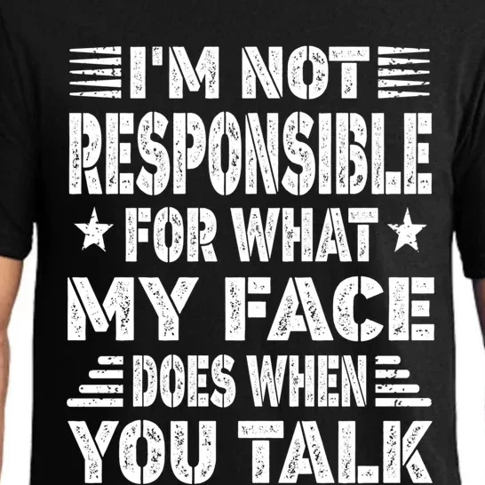 I'm Not Responsible For What My Face Does When You Talk Meaningful Gift Pajama Set