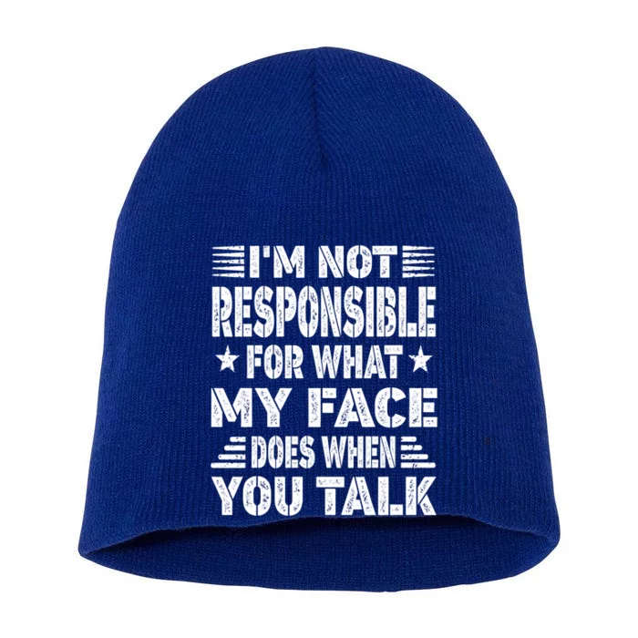 I'm Not Responsible For What My Face Does When You Talk Meaningful Gift Short Acrylic Beanie