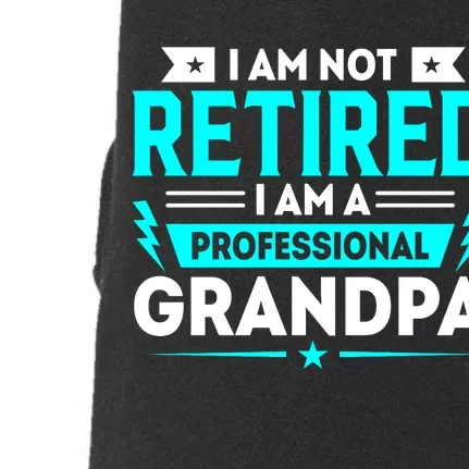 I'm Not Retired I'm A Professional Grandpa Doggie 3-End Fleece Hoodie