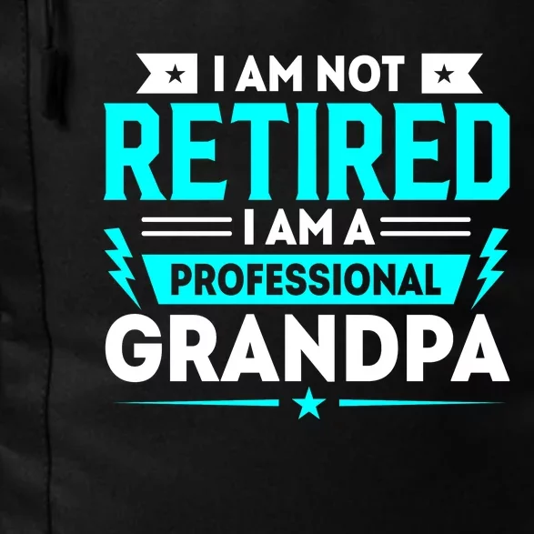 I'm Not Retired I'm A Professional Grandpa Daily Commute Backpack