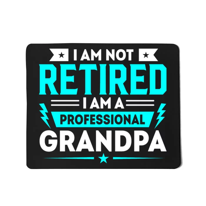 I'm Not Retired I'm A Professional Grandpa Mousepad