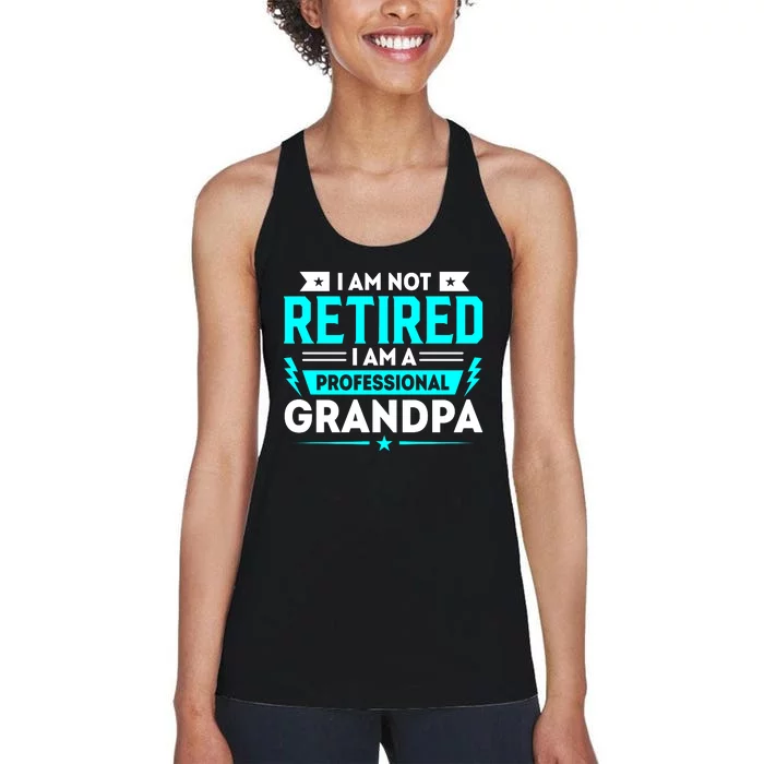 I'm Not Retired I'm A Professional Grandpa Women's Racerback Tank