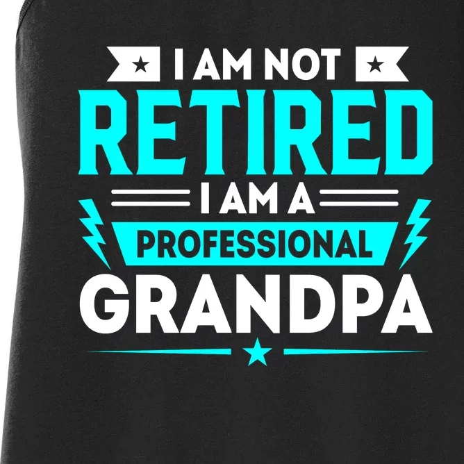 I'm Not Retired I'm A Professional Grandpa Women's Racerback Tank