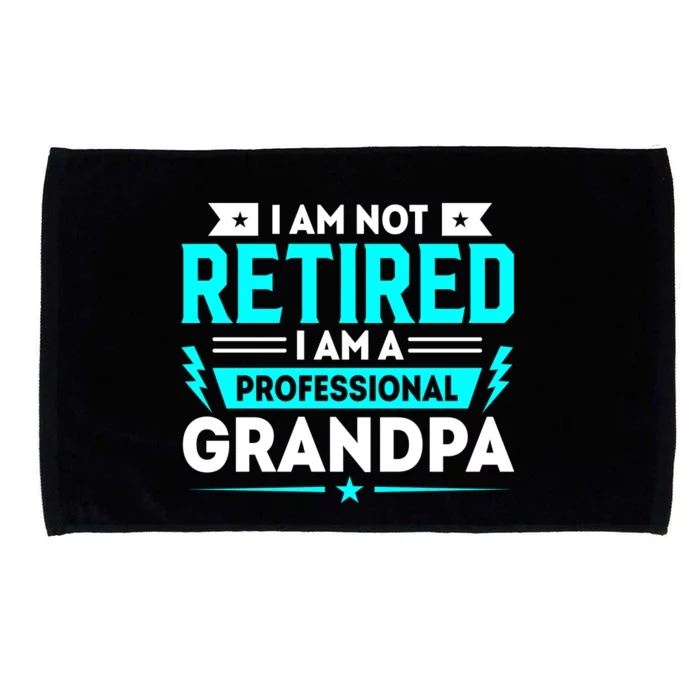 I'm Not Retired I'm A Professional Grandpa Microfiber Hand Towel